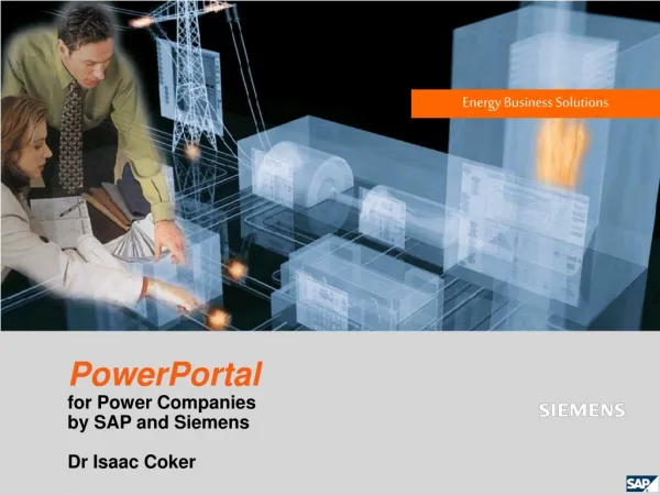 PowerPortal for Power Companies by SAP and Siemens Dr Isaac Coker