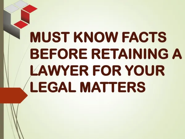 Must Know Facts before Retaining a Lawyer for Legal Matter