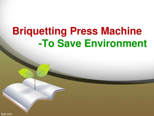 The Role Of Briquetting Press Machine To Save Environment