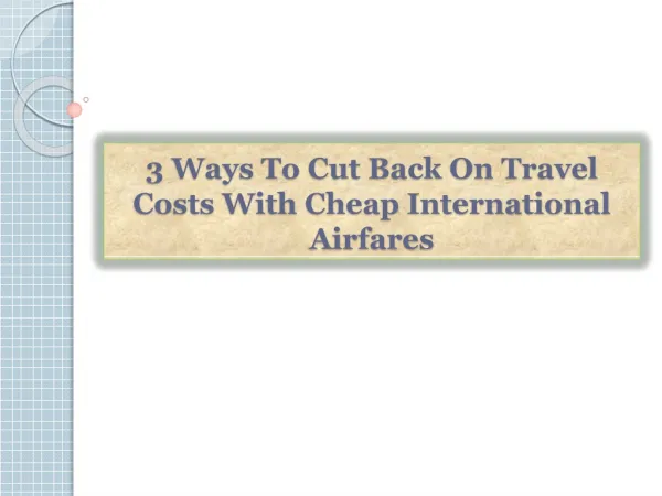 3 Ways To Cut Back On Travel Costs With Cheap International