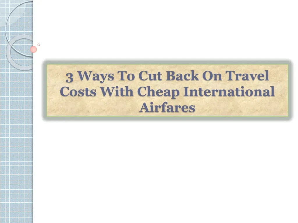 3 ways to cut back on travel costs with cheap international airfares