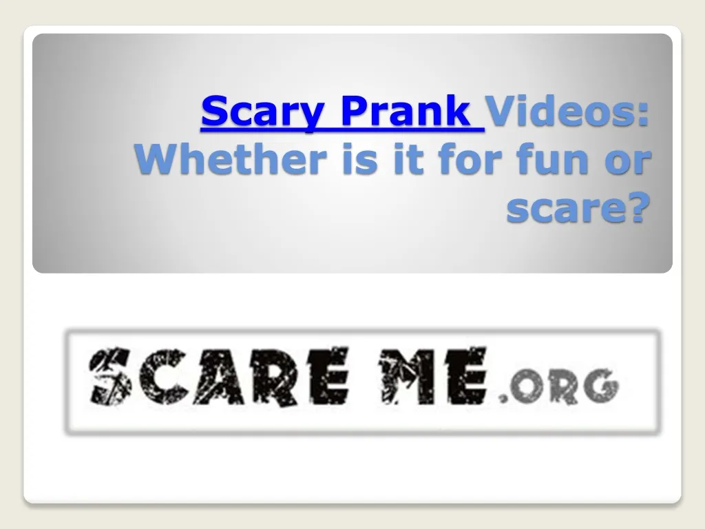 scary prank videos whether is it for fun or scare