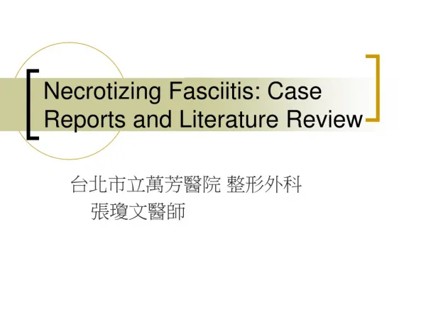 Necrotizing Fasciitis: Case Reports and Literature Review