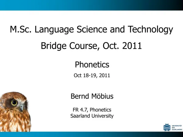 Phonetics Oct 18-19, 2011 Bernd Möbius FR 4.7, Phonetics Saarland University