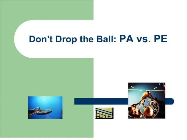don t drop the ball: pa vs. pe