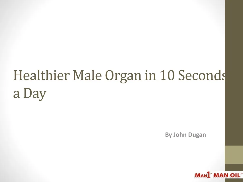 healthier male organ in 10 seconds a day