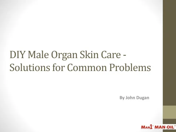 DIY Male Organ Skin Care - Solutions for Common Problems