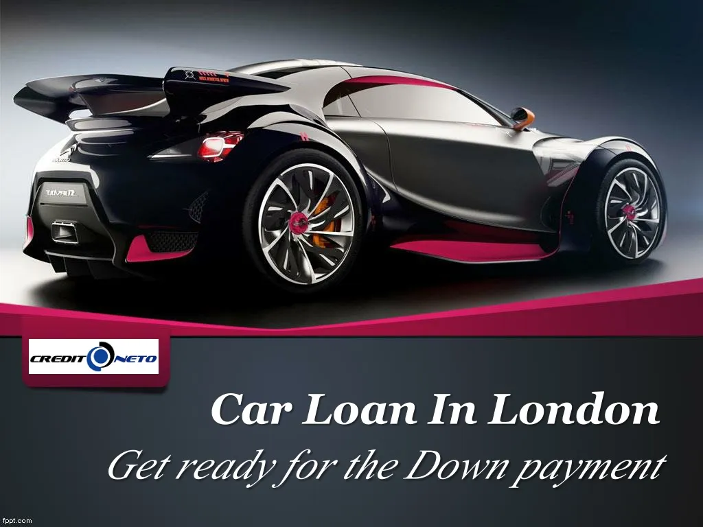 car loan in london get ready for the down payment