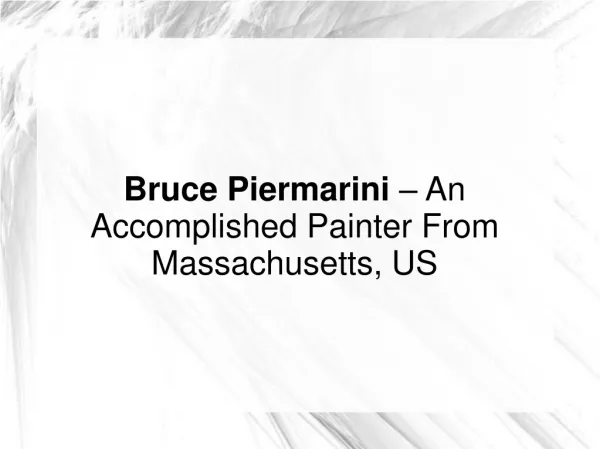 Bruce Piermarini – Accomplished Painter From Massachusetts