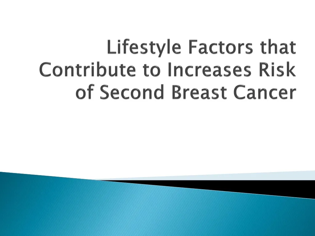 lifestyle factors that contribute to increases risk of second breast cancer