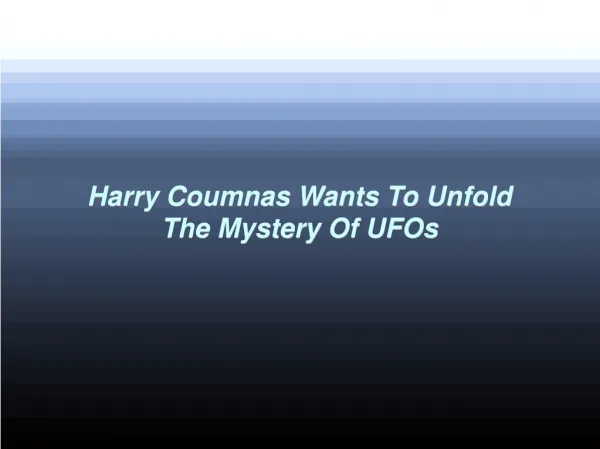 Harry Coumnas Wants To Unfold The Mystery Of UFOs