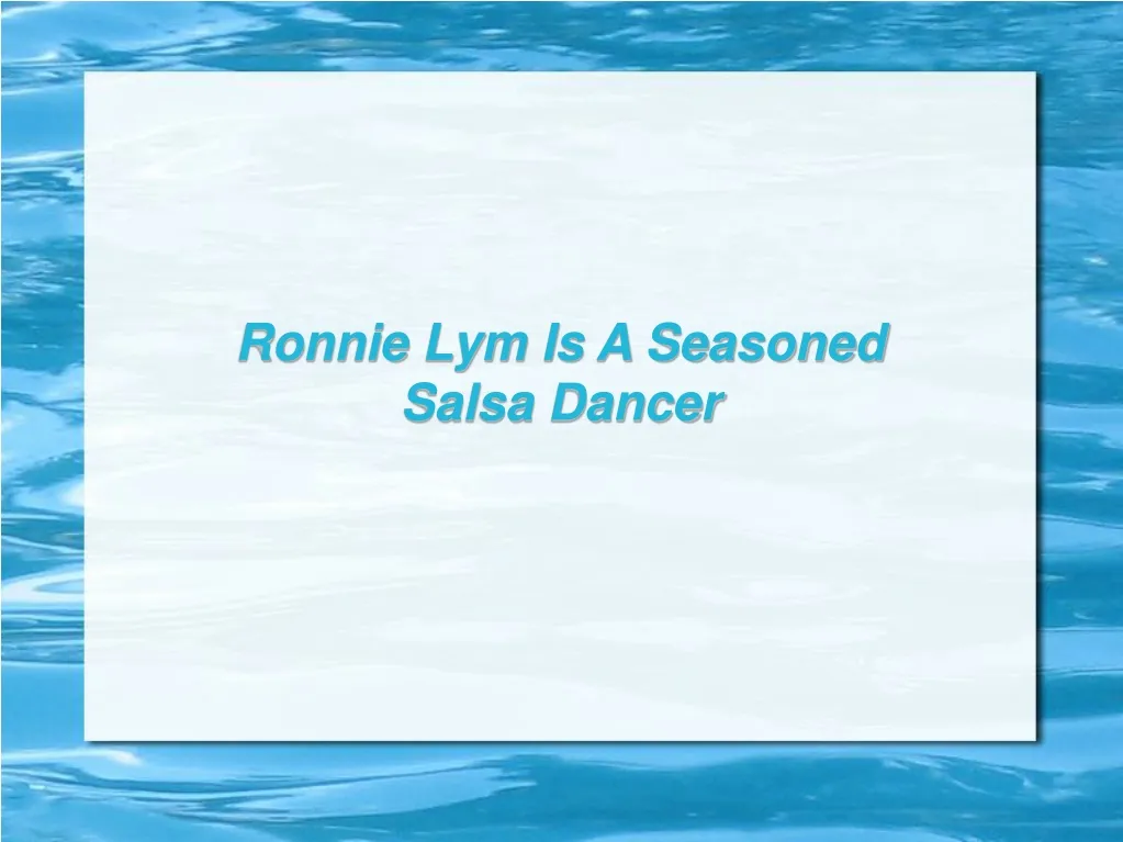 ronnie lym is a seasoned salsa dancer