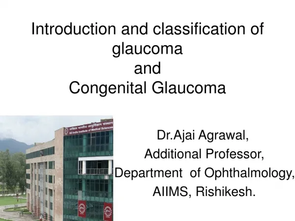 Introduction and classification of glaucoma and Congenital Glaucoma