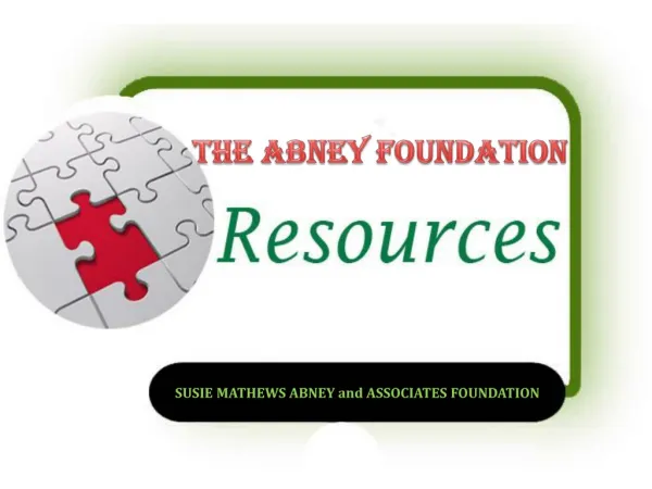 SUSIE MATHEWS ABNEY and ASSOCIATES FOUNDATION Resources