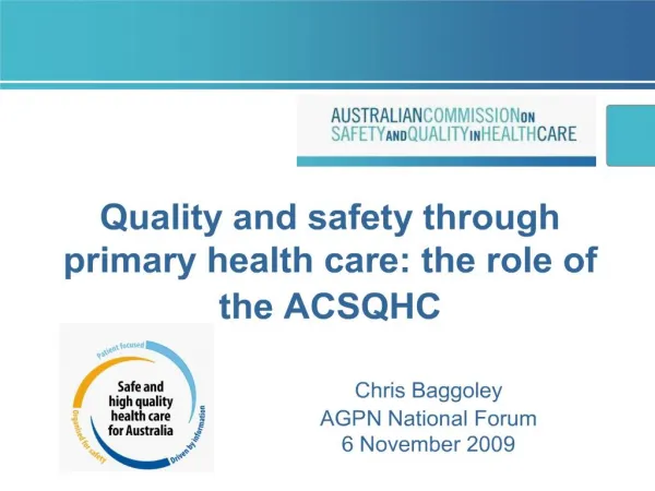 quality and safety through primary health care: the role of the acsqhc chris baggoley agpn national forum 6