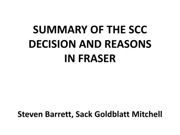 SUMMARY OF THE SCC DECISION AND REASONS IN FRASER Steven Barrett, Sack Goldblatt Mitchell