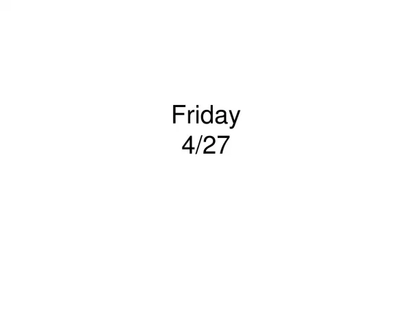 Friday 4/27