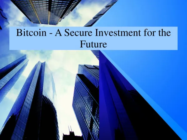 Bitcoin - A Secure Investment for the Future