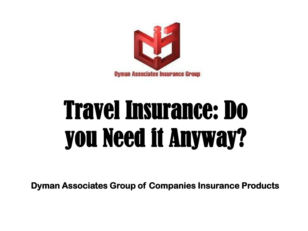 travel insurance do you need it anyway
