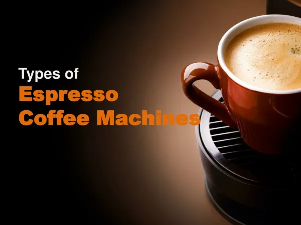 Types of Espresso Coffee Machines