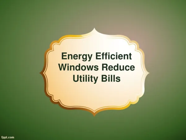 Energy Efficient Windows Reduce Utility Bills