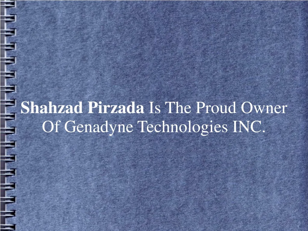 shahzad pirzada is the proud owner of genadyne