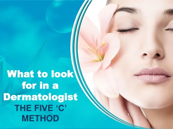 What to look for in a Katy Dermatologist–The Five ‘C’ Method