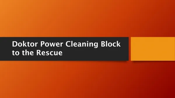 Doktor Power Cleaning Block to the Rescue