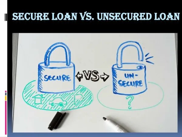 Secured Loan vs. Unsecured Loan