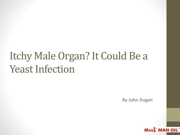 Itchy Male Organ? It Could Be a Yeast Infection