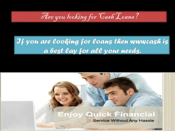 Are you looking for cash loans?
