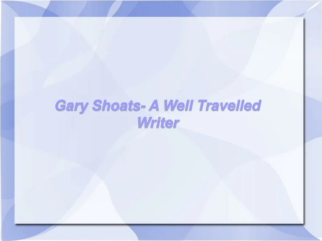 gary shoats a well travelled writer
