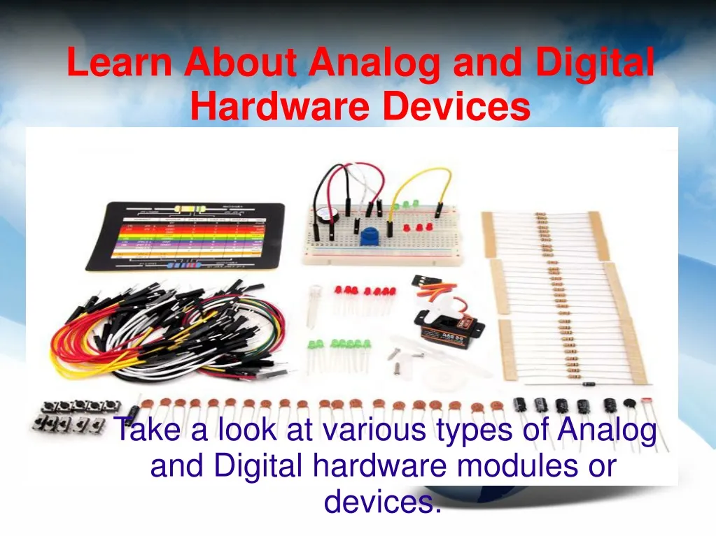 learn about analog and digital hardware devices