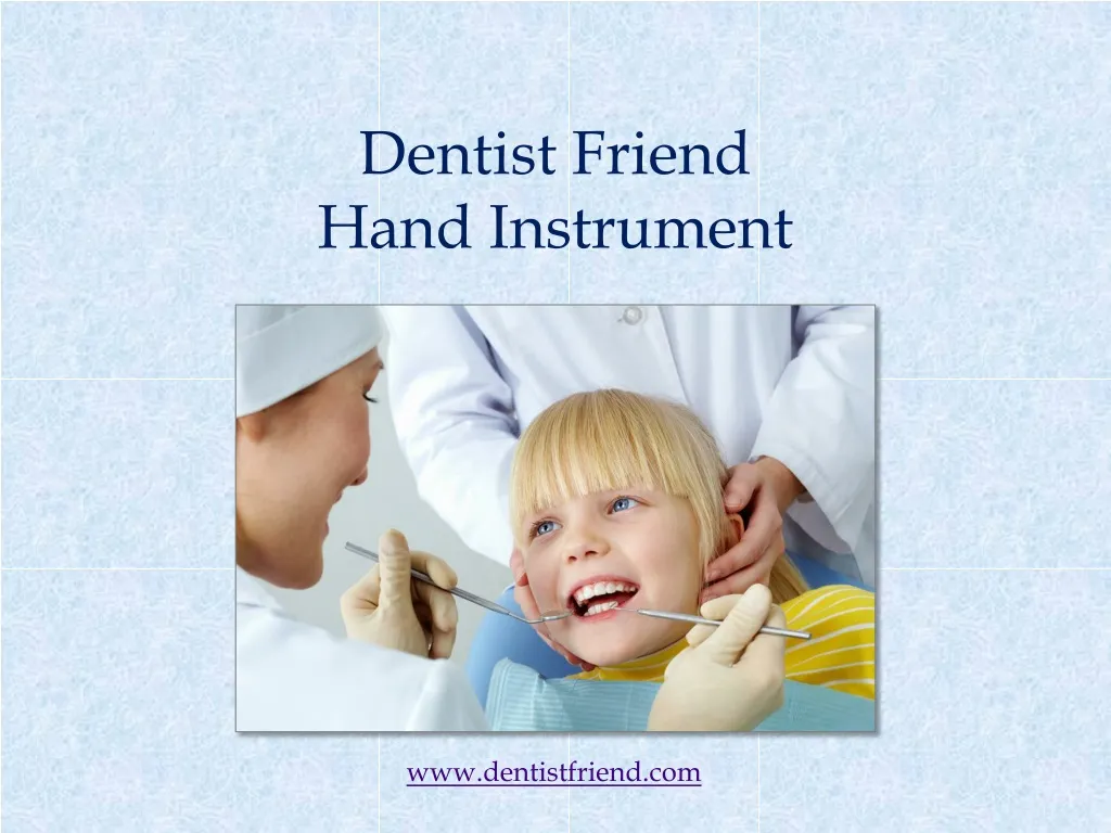 dentist friend hand instrument