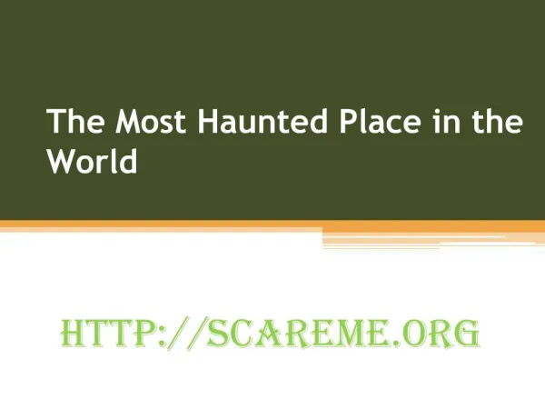 The most haunted place in the world