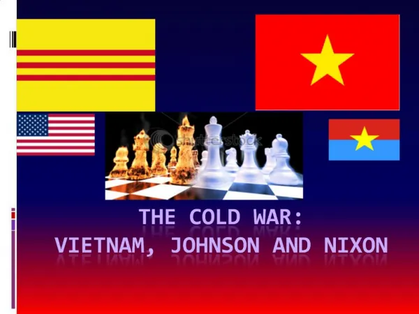 The Cold War: Vietnam, Johnson and Nixon