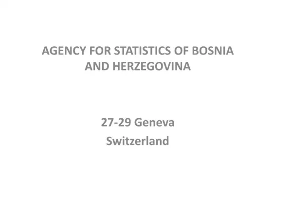 AGENCY FOR STATISTICS OF BOSNIA AND HERZEGOVINA 27-29 Geneva Switzerland