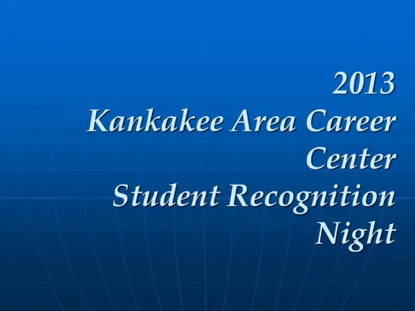 2013 Kankakee Area Career Center Student Recognition Night