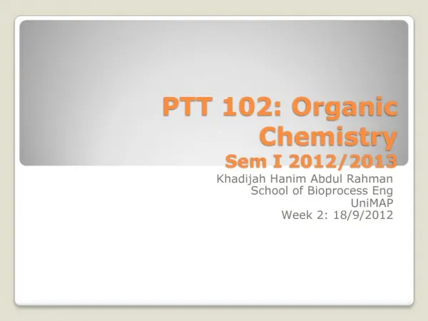 PTT 102: Organic Chemistry Sem I 2012