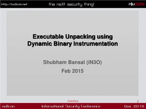 Executable Unpacking using Dynamic Binary Instrumentation Shubham Bansal (iN3O) Feb 2015