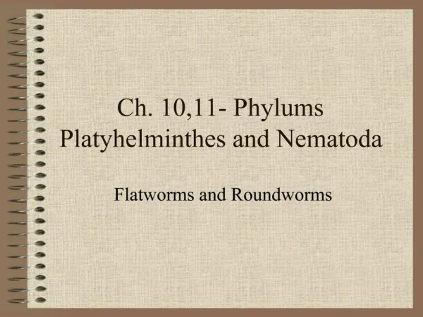Ch. 10,11- Phylums Platyhelminthes and Nematoda