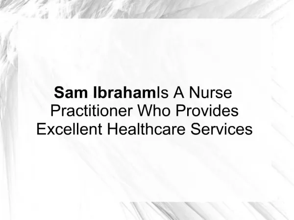 Sam Ibraham Is A Nurse Practitioner Who Provides Exc. Serv.
