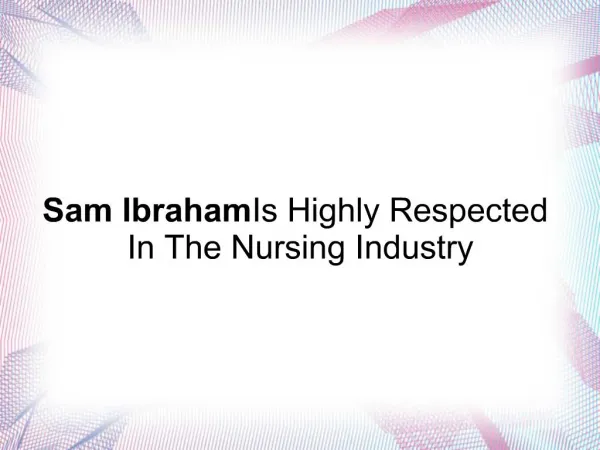 Sam Ibraham Is Highly Respected In The Nursing Industry