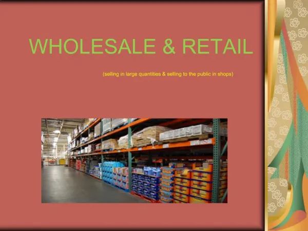 WHOLESALE RETAIL selling in large quantities selling to the public in shops