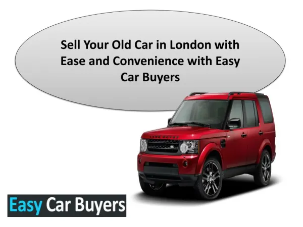 Sell Your Old Car in London with Ease and Convenience with E