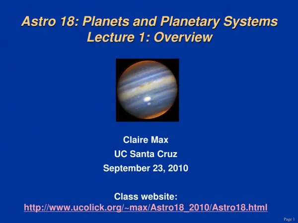 Astro 18: Planets and Planetary Systems Lecture 1: Overview