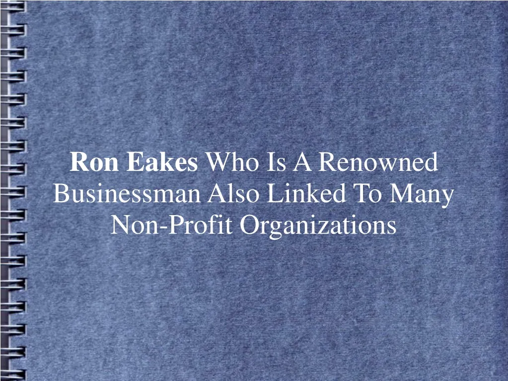 ron eakes who is a renowned businessman also