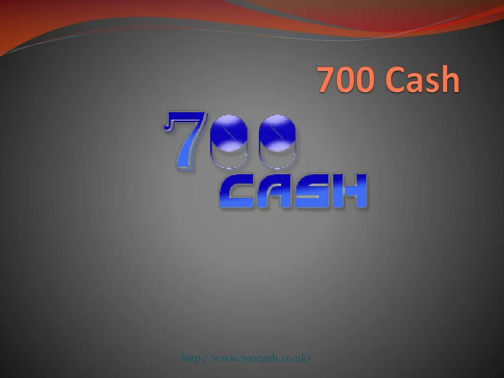 700 cash