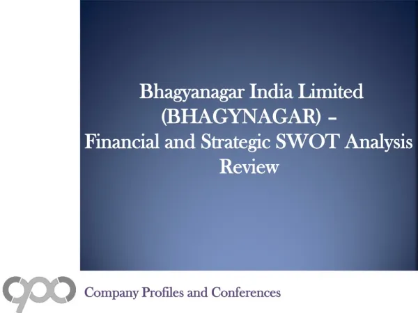 SWOT Analysis Review on Bhagyanagar India Limited (BHAGYNAGAR)