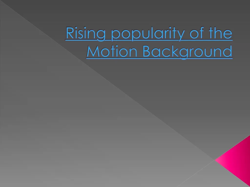 rising popularity of the motion background